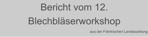 Bericht vom 12. Blechbläserworkshop aus der Fränkischen Landeszeitung