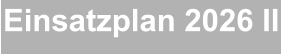 Einsatzplan 2026 II